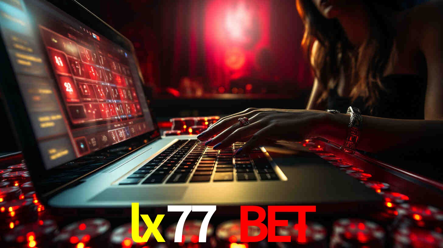 Por Que Escolher o lx77 bet?